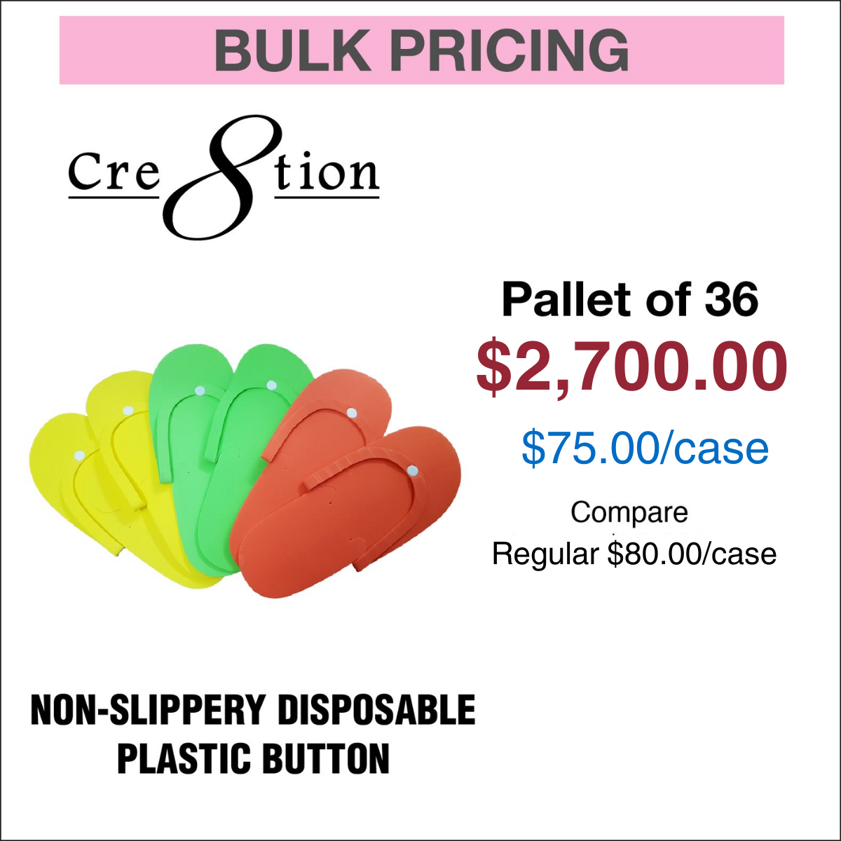 Creation Non-Slippery Disposable Plastic Button - Pedicure Slippers 360 pairs/case - Pallet of 36 Cases